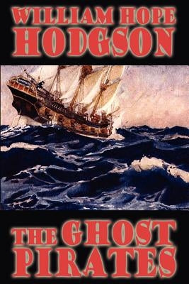 The Ghost Pirates by Hodgson, William Hope