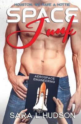 Space Junk: Houston, We Have a Hottie by Hudson, Sara L.