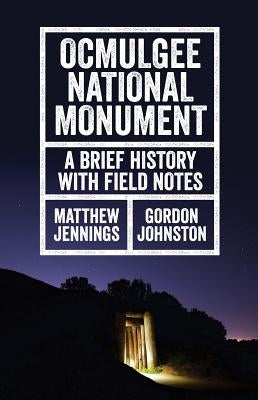 Ocmulgee National Monument: A Brief History with Field Notes by Jennings, Matthew
