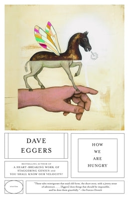 How We Are Hungry by Eggers, Dave