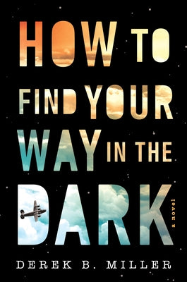 How to Find Your Way in the Dark, 1 by Miller, Derek B.