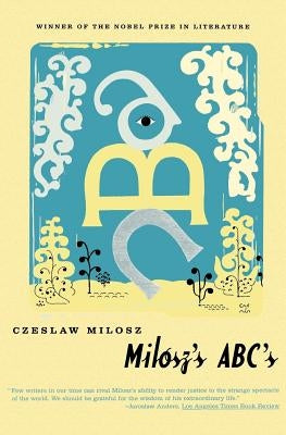 Milosz's Abc's by Milosz, Czeslaw