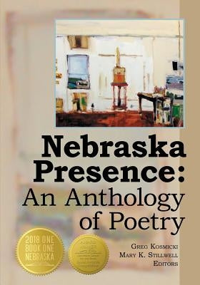 Nebraska Presence: An Anthology of Poetry by Kosmicki, Greg