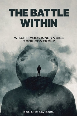 The Battle Within: What if your inner voice took control? by Davidson, Romaine