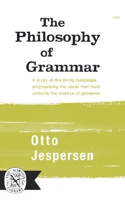 The Philosophy of Grammar by Jesperson, Otto