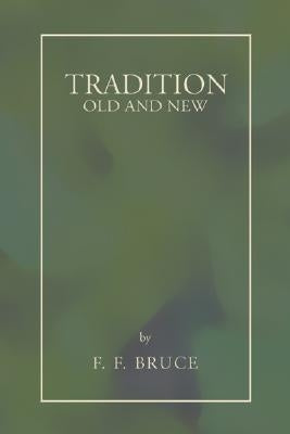 Tradition: Old and New by Bruce, F. F.