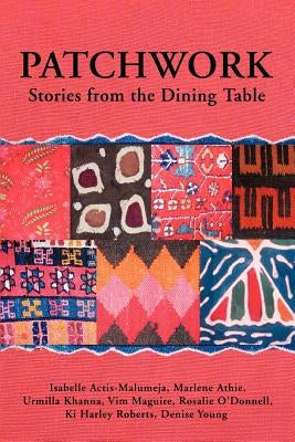 Patchwork: Stories from the Dining Table by Actis-Malumeja, Isabelle