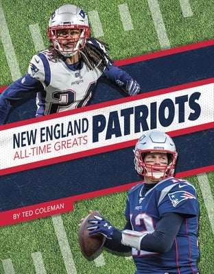 New England Patriots All-Time Greats by Coleman, Ted