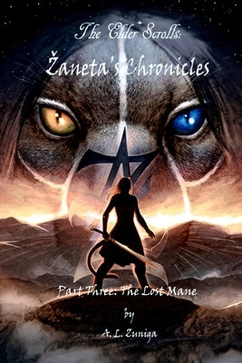 The Elder Scrolls - Zaneta's Chronicles - Part Three: The Lost Mane by Zuniga, Adrian Lee