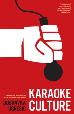 Karaoke Culture by Ugresic, Dubravka