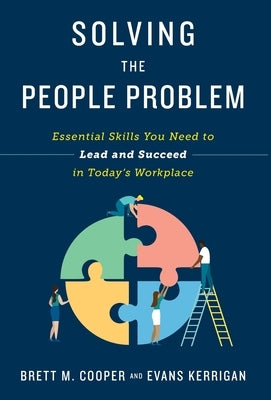Solving the People Problem: Essential Skills You Need to Lead and Succeed in Today's Workplace by Cooper, Brett M.