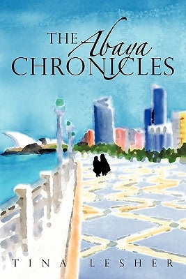 The Abaya Chronicles by Lesher, Tina