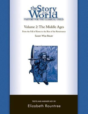 The Story of the World: History for the Classical Child: The Middle Ages: Tests and Answer Key by Bauer, Susan Wise