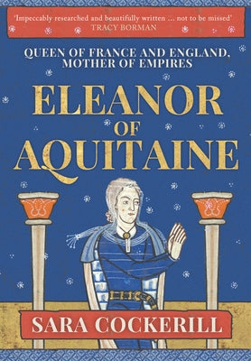 Eleanor of Aquitaine: Queen of France and England, Mother of Empires by Cockerill, Sara