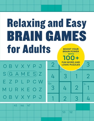 Relaxing and Easy Brain Games for Adults: Boost Your Brainpower with 100+ Fun Word and Logic Puzzles by Rockridge Press
