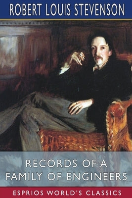 Records of a Family of Engineers (Esprios Classics) by Stevenson, Robert Louis