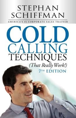 Cold Calling Techniques (That Really Work!) by Schiffman, Stephen