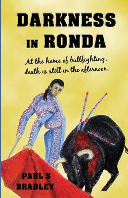 Darkness in Ronda: Crime thriller set in Spain by Bradley, Paul S.