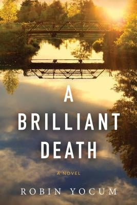 A Brilliant Death by Yocum, Robin