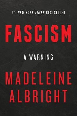 Fascism: A Warning by Albright, Madeleine