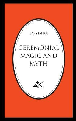 Ceremonial Magic and Myth by Bo Yin Ra