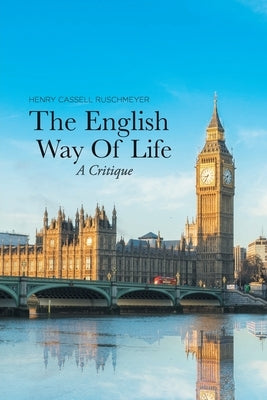 The English Way of Life: A Critique by Ruschmeyer, Henry Cassell