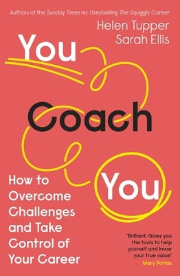 You Coach You: How to Overcome Challenges and Take Control of Your Career by Tupper, Helen