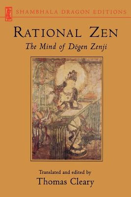 Rational Zen: The Mind of Dogen Zenji by Cleary, Thomas F.