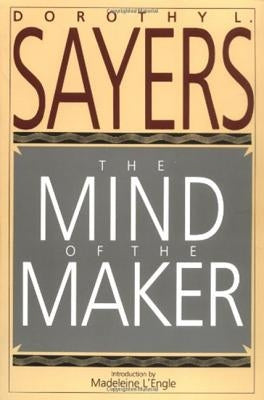 The Mind of the Maker by Sayers, Dorothy L.