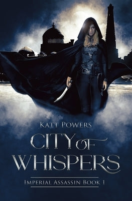 City of Whispers: Imperial Assassin Book 1 by Powers, Katt