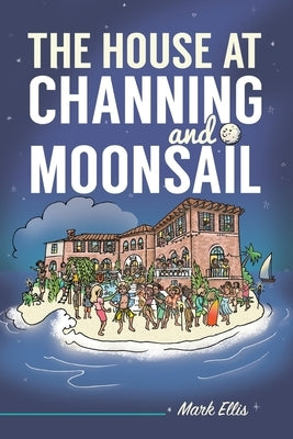 The House at Channing and Moonsail by Ellis, Mark