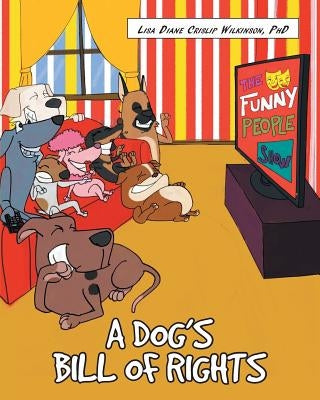 A Dog's Bill of Rights by Wilkinson Phd, Lisa Diane Crislip