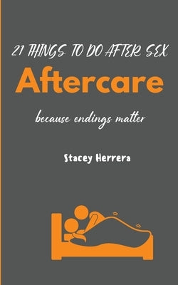 Aftercare: 21 Things to Do After Sex by Herrera, Stacey N.