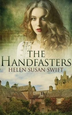 The Handfasters by Swift, Helen Susan