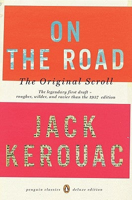 On the Road: The Original Scroll: (penguin Classics Deluxe Edition) by Kerouac, Jack
