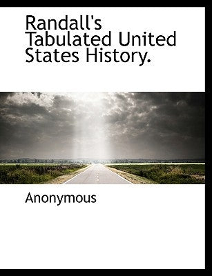 Randall's Tabulated United States History. by Anonymous