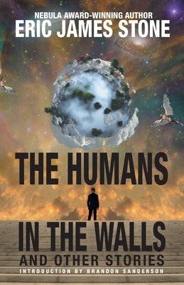 The Humans in the Walls: and Other Stories by Stone, Eric James