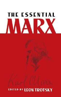 The Essential Marx by Trotsky, Leon