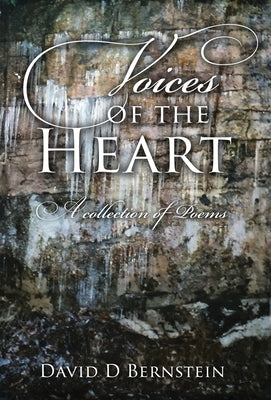 Voices of the Heart: A Collection of Poems by Bernstein, David D.