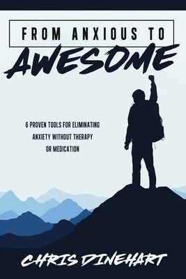 From Anxious to Awesome by Dinehart, Chris