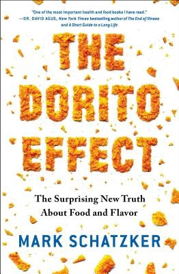 The Dorito Effect: The Surprising New Truth about Food and Flavor by Schatzker, Mark