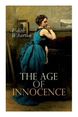 The Age of Innocence: Romance Novel by Wharton, Edith