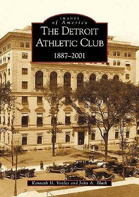 The Detroit Athletic Club: 1887-2001 by Voyles, Kenneth H.