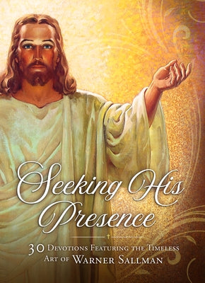 Seeking His Presence: 30 Devotions Featuring the Timeless Art of Warner Sallman by Warner Press