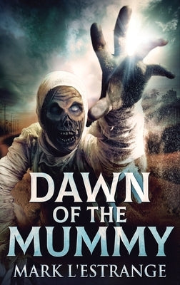 Dawn Of The Mummy: Large Print Hardcover Edition by L'Estrange, Mark