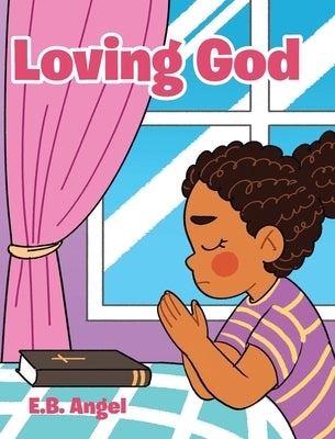 Loving God by Angel, E. B.