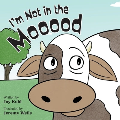 I'm Not in the Mooood by Kuhl, Joy