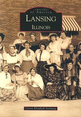Lansing: Illinois by Steinweg, Carrie Elizabeth