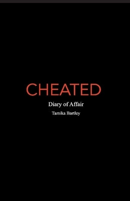 Cheated: Diary of Affairs by Bartley, Tamika
