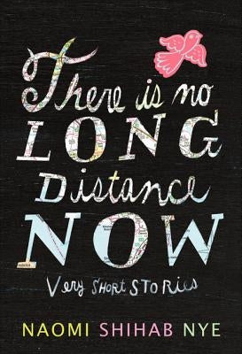 There Is No Long Distance Now: Very Short Stories by Nye, Naomi Shihab